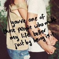 Image result for You Make My Life Better I Love You