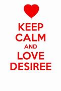 Image result for Keep Calm and Love Desiree