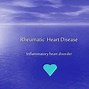 Image result for Rheumatic Heart Disease