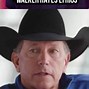 Image result for George Strait Country Music Meme