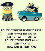 Image result for Funny Police Minion Quotes