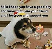 Image result for Hope You're Having a Good Day Quotes