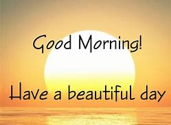 Image result for Have a Good Day Quotes for Him