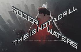 Image result for Roger Waters This Is Not a Drill