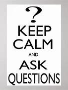 Image result for Keep Calm and Ask