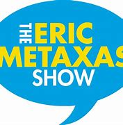 Image result for Eric Metaxas Show
