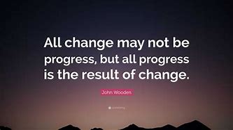 Image result for Quotes About Progress and Change