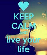 Image result for Keep Calm and Live On