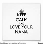 Image result for Nana Keep Calm and Love Sigh