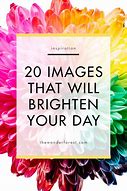 Image result for Brighten Your Day Images