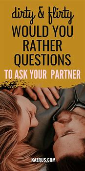 Image result for Flirty Would You Rather Questions