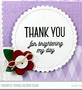 Image result for Thank You for Brightening My Day More