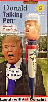Image result for Trump Talking Pen