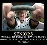 Image result for Funny Senior Moment Memes