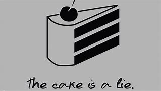 Image result for The Cake Is a Lie