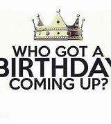 Image result for We Know Your Birthday Is Coming Up