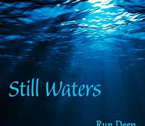 Image result for Still Waters Run Deep Quote