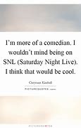 Image result for Saturday Night Live Quotes