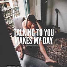 Image result for Talking to You Makes My Day