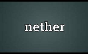 Image result for Nether Meaning