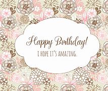 Image result for Happy Birthday Hope Ir Was Amazing
