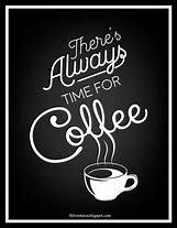 Image result for Coffee Time Quotes