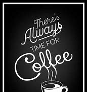 Image result for Coffee Pics Quotes