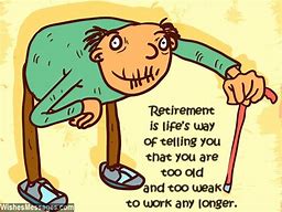 Image result for Funny Retirement Quotes for Men