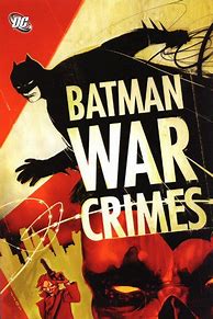 Image result for Batman War Crimes
