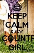 Image result for Keep Calm and Stay a Country Girl