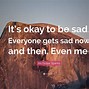 Image result for It's OK to Be Sad Quotes