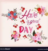 Image result for Have Great Day