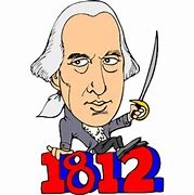 Image result for James Madison War of 1812