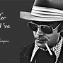 Image result for Best Hunter S. Thompson Quotes