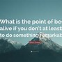 Image result for Quote On Being Alive