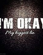 Image result for I'm OK Quotes