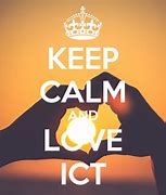 Image result for Keep Calm and Love ICT