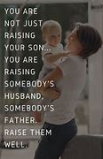 Image result for Quotes About Raising Sons