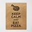 Image result for Keep Calm and Eat Pizza