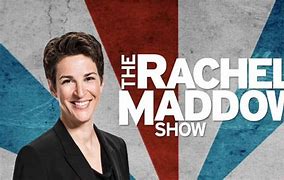 Image result for Rachel Maddow Show Last Night Guests