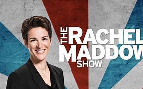 Image result for Rachel Maddow Show Full