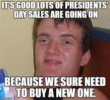 Image result for Presidents Day Sales Meme