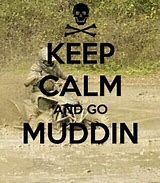 Image result for Keep Calm and Go Muddin