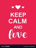 Image result for Kamani Keep Calm and Love