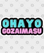 Image result for Japanese Saying Ohayo