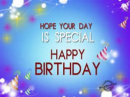 Image result for Hope Your Birthday Is as Special as You Are