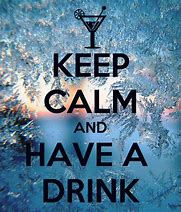 Image result for Keep Calm and Drink