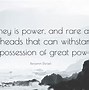 Image result for Money and Power Quotes