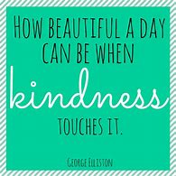 Image result for quotes about random acts of kindness