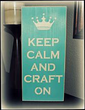 Image result for Keep Calm and Craft On